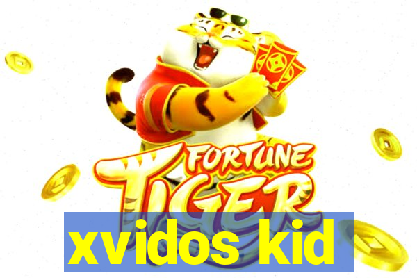 xvidos kid